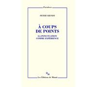 À coups de points. La ponctuaction comme expérience - Peter Szendy - Minuit - broché - Essai