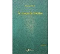 A coups de théâtre Jean Gillibert (Auteur)