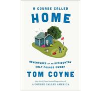 A Course Called Home Adventures of an Accidental Golf Course Owner - Tom Coyne - Avid Reader Press / Simon & Schuster - ebook (ePub) - Livre