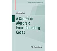 A Course in Algebraic Error-Correcting Codes