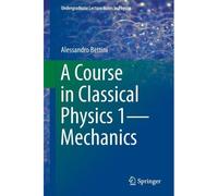 A Course In Classical Physics 1-Mechanics