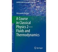 A Course In Classical Physics 2-Fluids And Thermodynamics