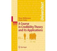 A Course in Credibility Theory and its Applications