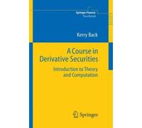 A Course in Derivative Securities: Introduction to Theory and Computation