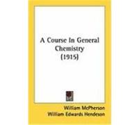 A Course in General Chemistry (1915) McPherson, William, Hendeson, William Edwards (Auteur)