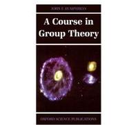 A Course in Group Theory, Oxford Science Publications J. F. Humphreys (Auteur)