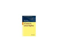 A Course In Linear Algebra