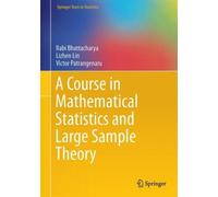 A Course In Mathematical Statistics And Large Sample Theory