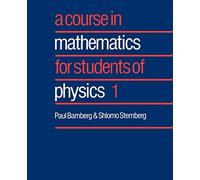 A Course in Mathematics for Students of Physics 1