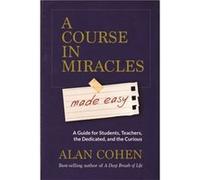 A Course in Miracles Made Easy Mastering the Journey from Fear to Love by Alan Cohen Alan Cohen (Auteur)