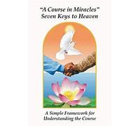 A Course In Miracles Seven Keys To Heaven