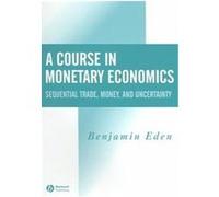 A Course In Monetary Economics Benjamin Eden (Auteur)