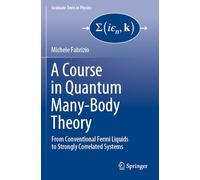 A Course in Quantum Many-Body Theory: From Conventional Fermi Liquids to Strongly Correlated Systems