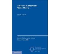 A Course in Stochastic Game Theory by Eilon TelAviv University Solan Eilon TelAviv University Solan (Auteur)