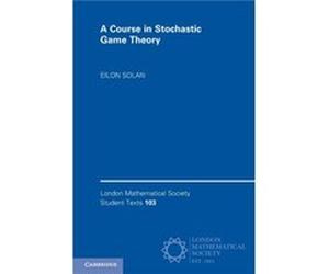 A Course in Stochastic Game Theory by Eilon TelAviv University Solan Eilon TelAviv University Solan (Auteur)