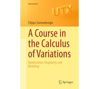 A Course in the Calculus of Variations: Optimization, Regularity, and Modeling