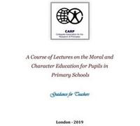 A Course of Lectures on the Moral and Character Education for Pupils in Primary Schools Guidance for Teachers - Erena A SvirskaHuish - Translator Moral an Erena A SvirskaHuishErena A SvirskaHuish (Aut