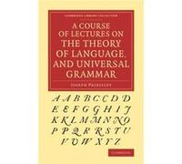A Course of Lectures on the Theory of Language and Universal Grammar - Joseph Priestley - Cambridge University Press - Livre en Anglais - Paperback Joseph PriestleyJoseph Priestley (Auteur)