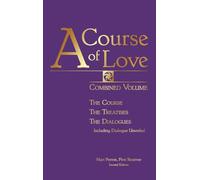 A Course of Love: The Course, the Treatises, the Dialogues, Including Dialogue Unveiled