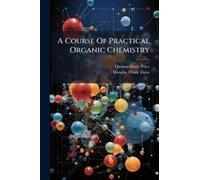 A Course Of Practical Organic Chemistry