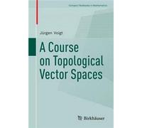 A Course On Topological Vector Spaces