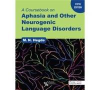 A Coursebook on Aphasia and Other Neurogenic Language Disorders A Coursebook on Aphasia and Other Neurogenic Language Disorders (Auteur)