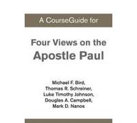 A Courseguide For Four Views On The Apostle Paul