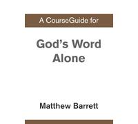A CourseGuide for God's Word Alone