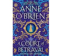 A Court of Betrayal: The gripping historical novel from the Sunday Times bestselling author!