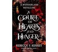 A Court of Hearts and Hunger: A Wonderland Retelling
