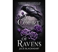 A Court of Ravens: A Dark Fantasy Romance with Enemies Turned Lovers and Dangerous Secrets