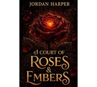 A Court of Roses and Embers: A Dark Fantasy Romance Series