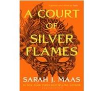 A Court of Silver Flames: The latest book in the GLOBALLY BESTSELLING, SENSATIONAL series