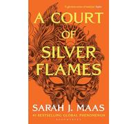 A Court of Silver Flames: The latest book in the GLOBALLY BESTSELLING, SENSATIONAL series