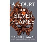 A Court of Silver Flames: The latest book in the GLOBALLY BESTSELLING, SENSATIONAL series