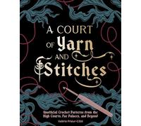 A Court of Yarn and Stitches: Crochet Patterns from the High Courts, Fae Palaces, and Beyond