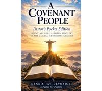 A Covenant People: Pastor’s Pocket Edition: Essentials for Faithful Ministry in the Global Methodist Church