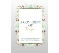 A Covering of Prayer: Speaking God's Promises Over Children