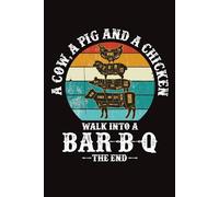 A cow, a pig and a chicken walk into a bar-b-q the end: Funny barbecue lover gifts notebook | Lined Notebook / Journal Gift , 120 Pages , 6X9 ,Soft Cover , Matte Finish