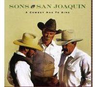 Sons of San Joaquin - Cowboy Has to Sing