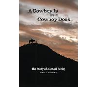 A Cowboy is as a Cowboy does: The story of William Michael Seeley