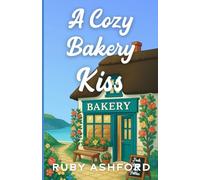 A Cozy Bakery Kiss: A Second Chance Later-in-Life Small-Town Romance
