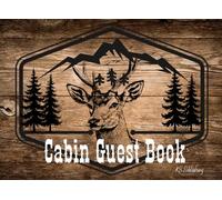A Cozy Cabin: Guest Book to Capture Memories, Reflections, and Stories from Family, Friends, and Visitors - Perfect for Cabin, Lodge, or Lake Retreat