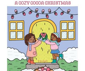 A Cozy Cocoa Christmas: A Holiday Coloring Book Celebrating Curls, Cocoa, and Christmas Magic: A Warm and Whimsical Christmas Coloring Book for Girls Who Shine Bright