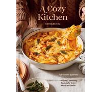 A Cozy Kitchen Cookbook 100 Easy, Comforting Recipes for Every Mood and Desire - Adrianna Adarme - Ten Speed Press - ebook (ePub) - Livre