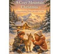 A Cozy Mountain Christmas: A Heartwarming Winter Adventure to Color