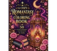 A Cozy Romantasy Coloring Book: 50 Fantasy & Romance Illustrations to Color