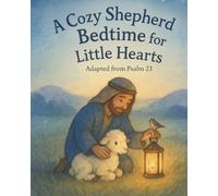A Cozy Shepherd Bedtime for Little Hearts: Adapted from Psalm 23