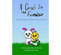 A Crack in the Friendship: A story about friendship, words that hurt, and how to make it right.