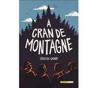 A cran de montagne - Sébastien Gagnon - Bayard canada - broché - Roman adolescent